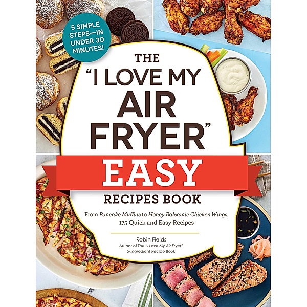 The I Love My Air Fryer Easy Recipes Book, Robin Fields