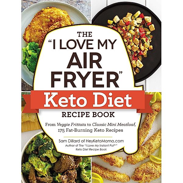 The I Love My Air Fryer Keto Diet Recipe Book, Sam Dillard