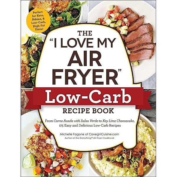 The I Love My Air Fryer Low-Carb Recipe Book, Michelle Fagone