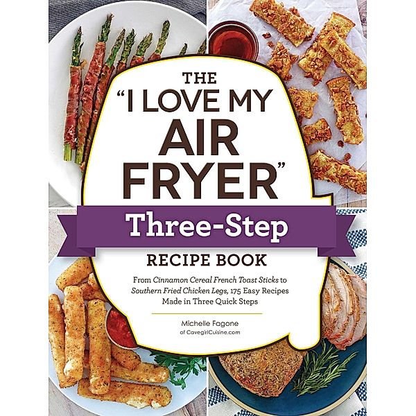 The I Love My Air Fryer Three-Step Recipe Book, Michelle Fagone