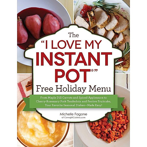 The I Love My Instant Pot® Free Holiday Menu, Michelle Fagone