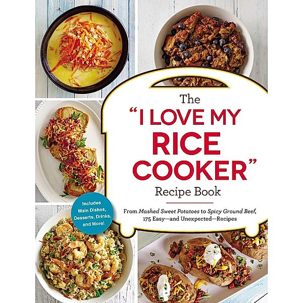 The I Love My Rice Cooker Recipe Book, Adams Media