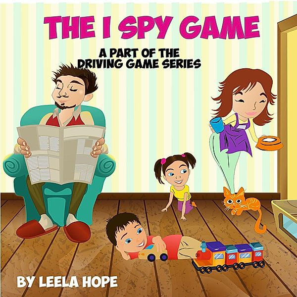 The I Spy Game (Bedtime children's books for kids, early readers) / Bedtime children's books for kids, early readers, Leela Hope