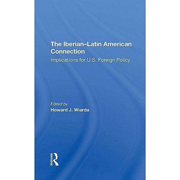 The Iberian-latin American Connection, Howard J. Wiarda, Eusebio Mujal-Leon, Alistair Hennessy, Janine T Perfit