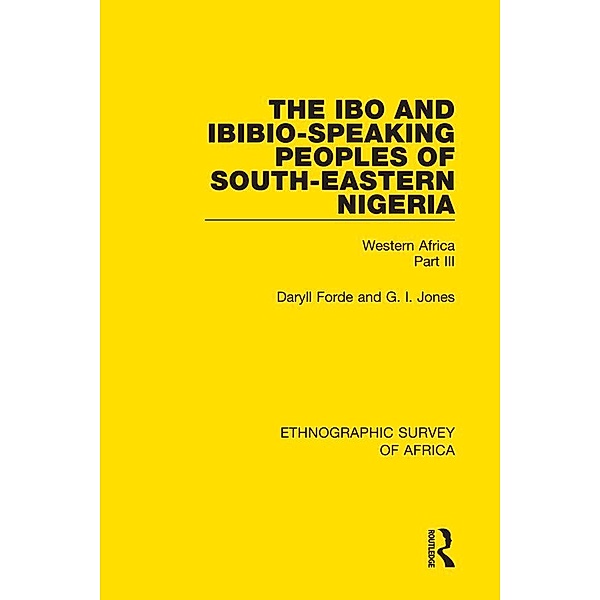 The Ibo and Ibibio-Speaking Peoples of South-Eastern Nigeria, Daryll Forde, G I Jones