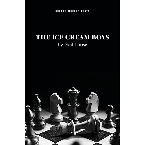 The Ice Cream Boys / Oberon Modern Plays, Gail Louw