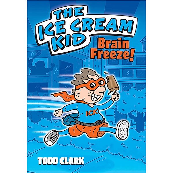 The Ice Cream Kid: Brain Freeze! (PagePerfect NOOK Book), Todd Clark