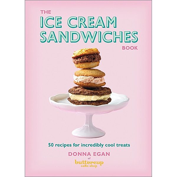 The Ice Cream Sandwiches Book, Donna Egan