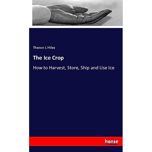 The Ice Crop, Theron L Hiles