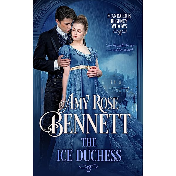 The Ice Duchess (Scandalous Regency Widows, #2) / Scandalous Regency Widows, Amy Rose Bennett