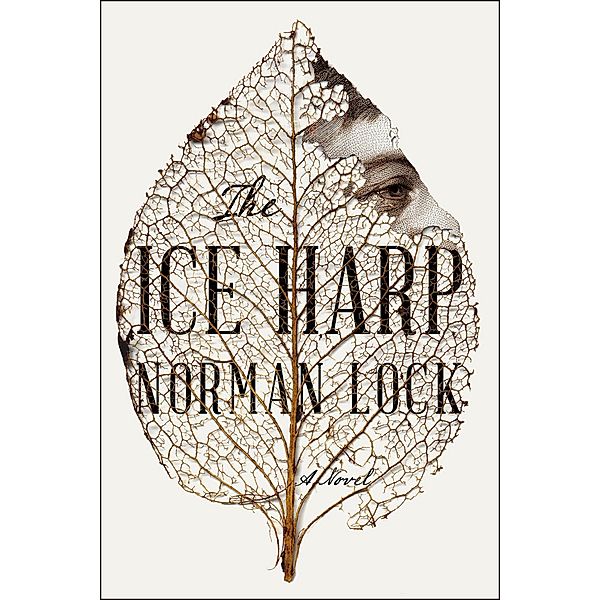 The Ice Harp / The American Novels, Norman Lock