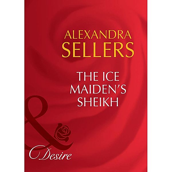 The Ice Maiden's Sheikh / Sons of the Desert: The Sultans Bd.5, Alexandra Sellers