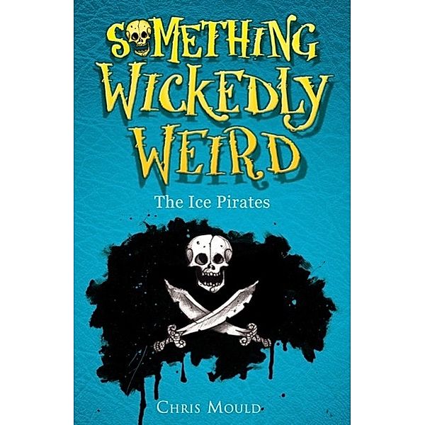 The Ice Pirates / Something Wickedly Weird Bd.2, Chris Mould