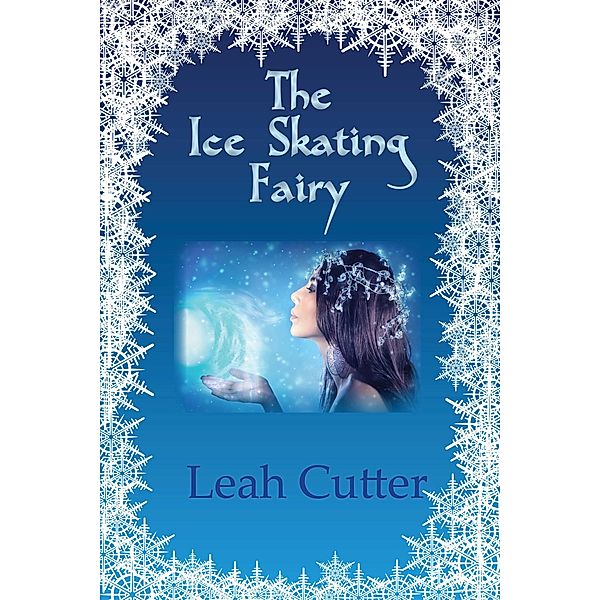 The Ice Skating Fairy, Leah Cutter