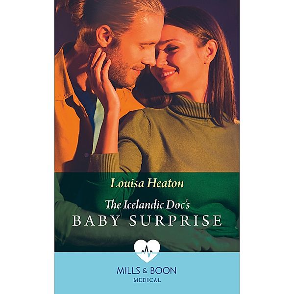 The Icelandic Doc's Baby Surprise (Mills & Boon Medical) / Mills & Boon Medical, Louisa Heaton