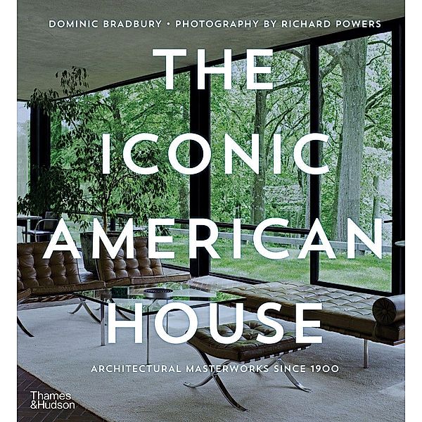 The Iconic American House, Dominic Bradbury, Richard Powers