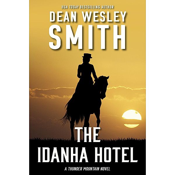 The Idanha Hotel (Thunder Mountain, #9) / Thunder Mountain, Dean Wesley Smith