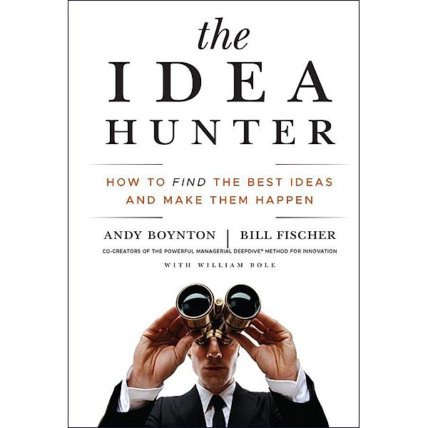 The Idea Hunter, Andy Boynton, Bill Fischer, William Bole