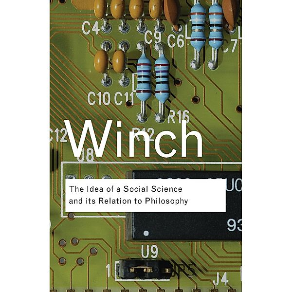 The Idea of a Social Science and Its Relation to Philosophy, Peter Winch