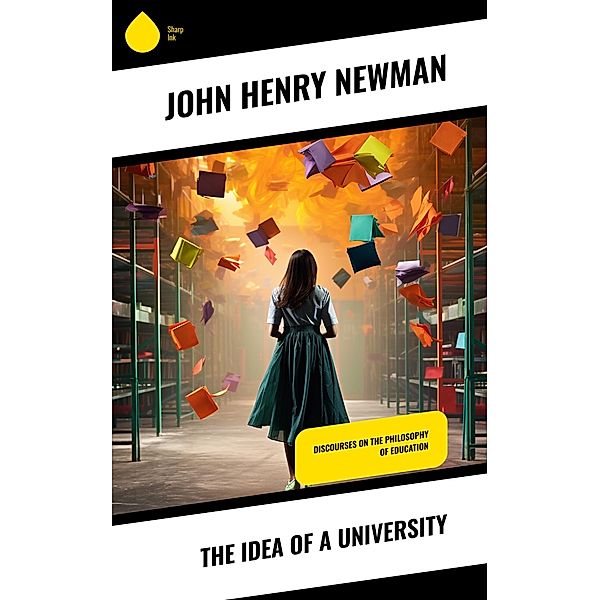 The Idea of a University, John Henry Newman