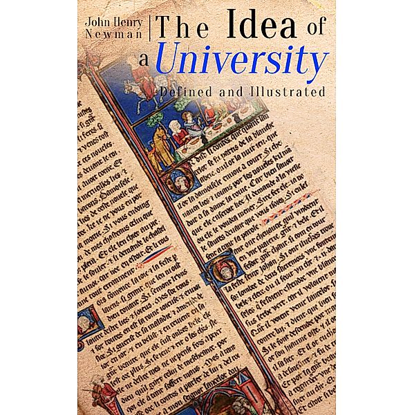 The Idea of a University - Defined and Illustrated, John Henry Newman