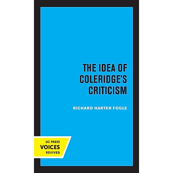 The Idea of Coleridge's Criticism / Perspectives in Criticism Bd.9, Richard Harter Fogle
