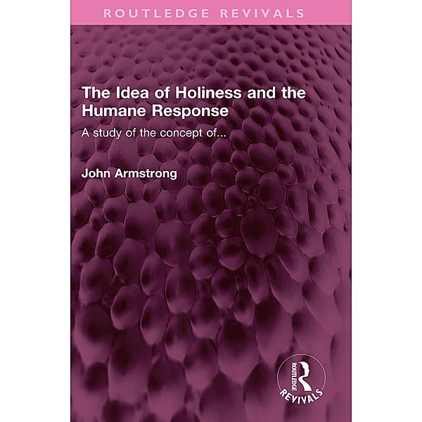 The Idea of Holiness and the Humane Response, John Armstrong