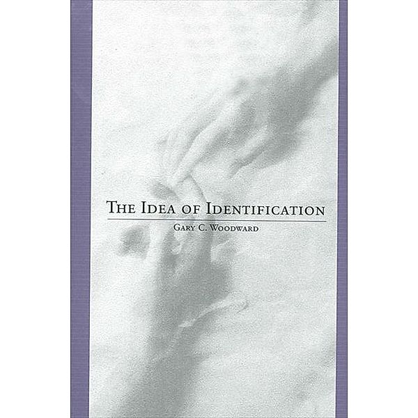 The Idea of Identification / SUNY series in Communication Studies, Gary C. Woodward