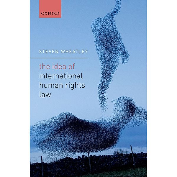 The Idea of International Human Rights Law, Steven Wheatley
