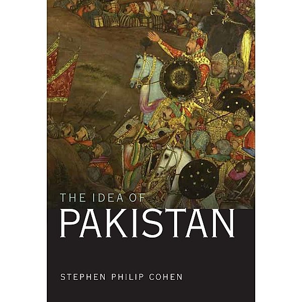 The Idea of Pakistan / Brookings Institution Press, Stephen P. Cohen