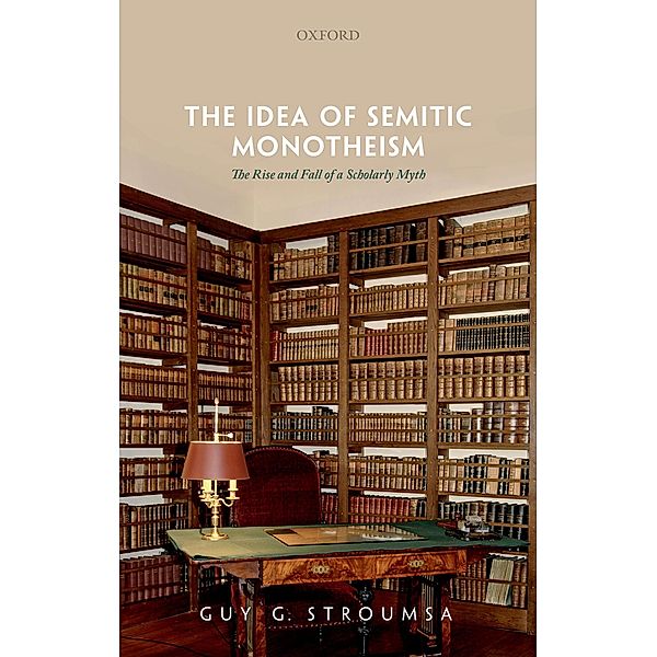 The Idea of Semitic Monotheism, Guy G. Stroumsa