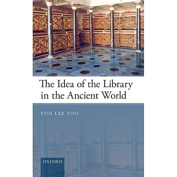 The Idea of the Library in the Ancient World, Yun Lee Too