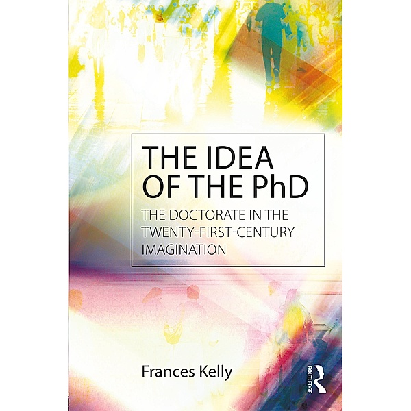 The Idea of the PhD, Frances Jennifer Kelly