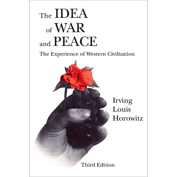 The Idea of War and Peace, Irving Louis Horowitz