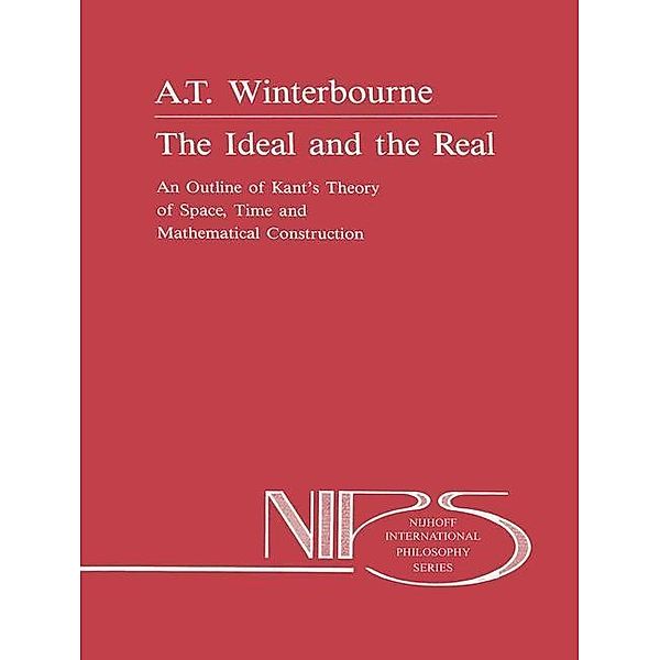 The Ideal and the Real / Nijhoff International Philosophy Series Bd.37, A. Winterbourne