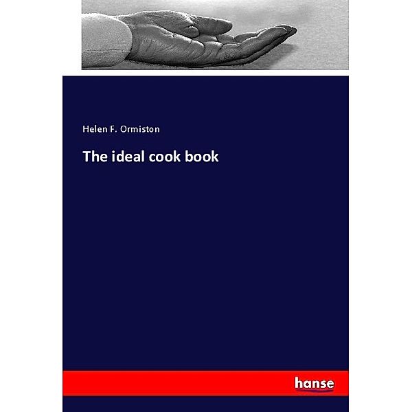 The ideal cook book, Helen F. Ormiston