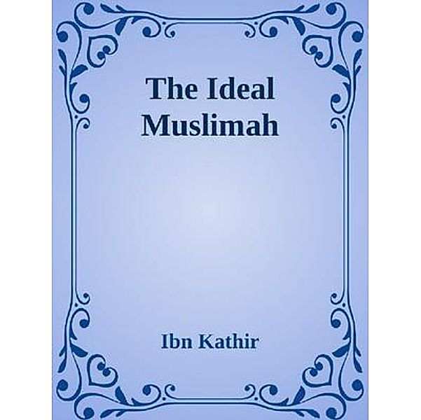 The Ideal Muslimah, Ibn Kathir