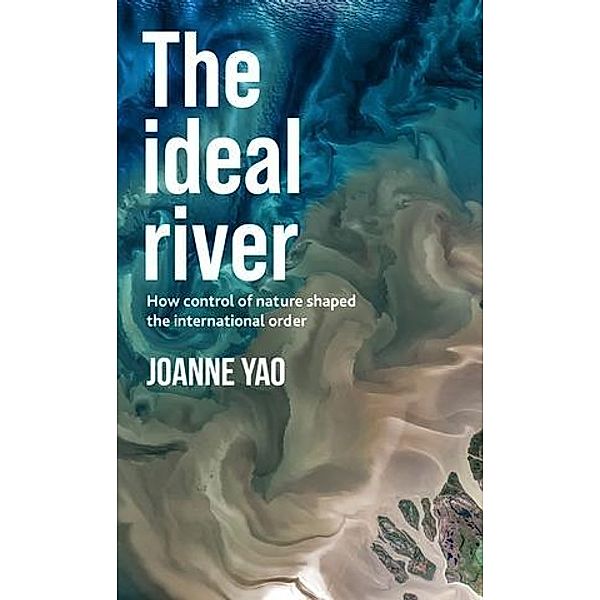 The ideal river, Joanne Yao