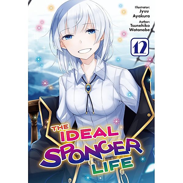 The Ideal Sponger Life: Volume 12 (Light Novel) / The Ideal Sponger Life (Light Novel) Bd.12, Tsunehiko Watanabe