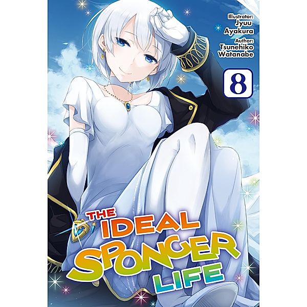 The Ideal Sponger Life: Volume 8 (Light Novel) / The Ideal Sponger Life (Light Novel) Bd.8, Tsunehiko Watanabe