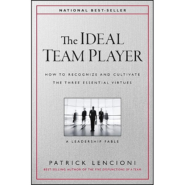 The Ideal Team Player / J-B Lencioni Series, Patrick M. Lencioni