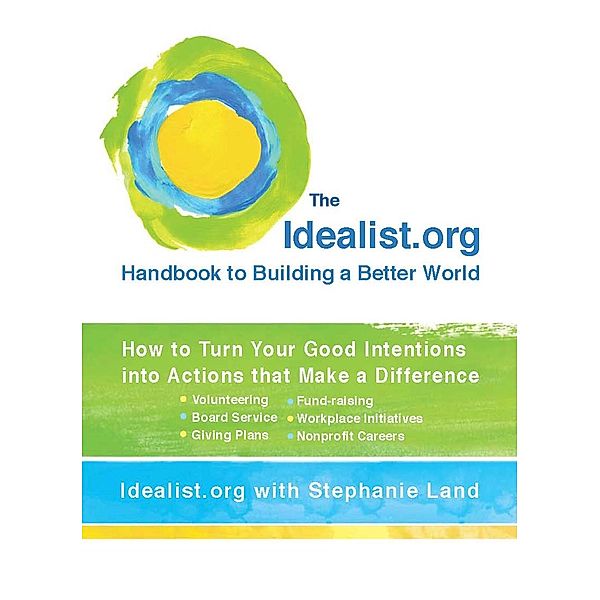 The Idealist.org Handbook to Building a Better World, Idealist. Org, Stephanie Land
