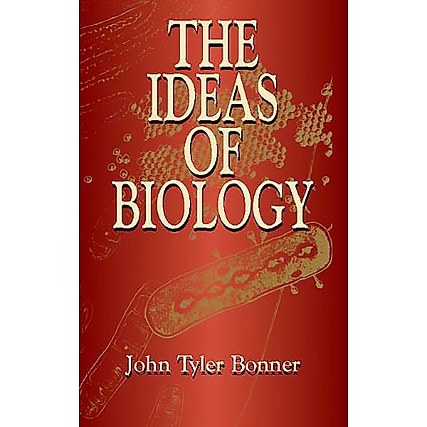 The Ideas of Biology / Dover Books on Biology, John Tyler Bonner