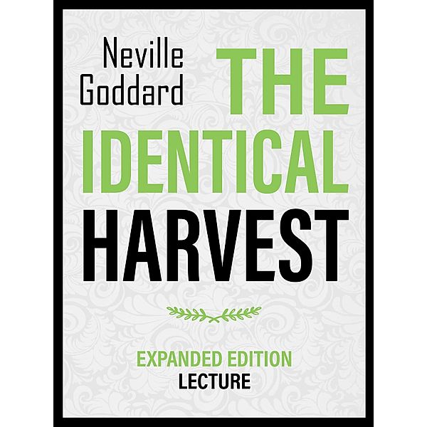 The Identical Harvest - Expanded Edition Lecture, Neville Goddard