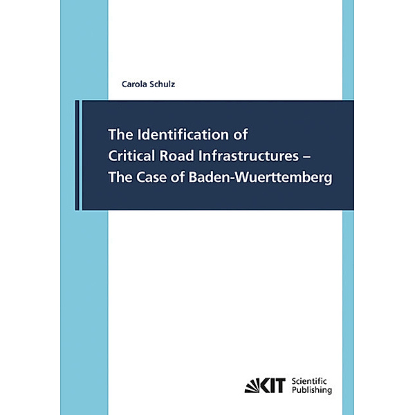 The Identification of Critical Road Infrastructures - The Case of Baden-Wuerttemberg, Carola Schulz