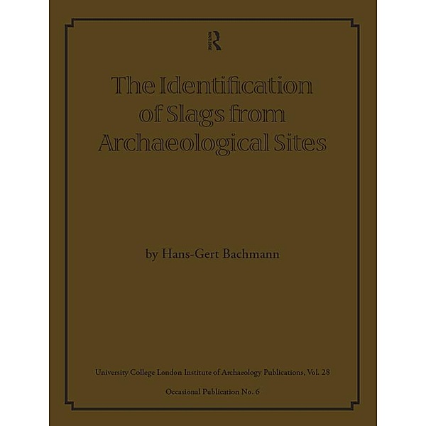 The Identification of Slags from Archaeological Sites, Hans-Gert Bachmann