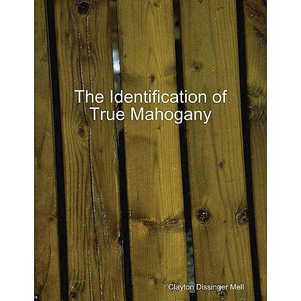 The Identification of True Mahogany, Arthur Koehler