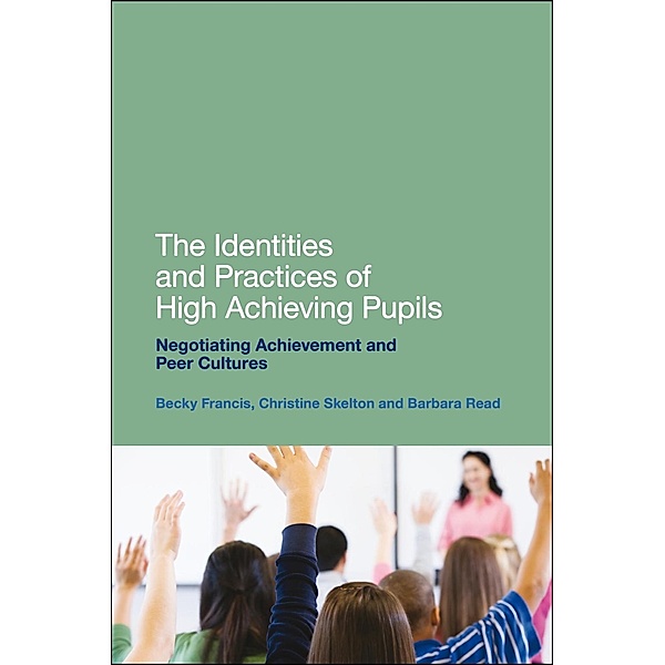 The Identities and Practices of High Achieving Pupils, Becky Francis, Barbara Read, Christine Skelton