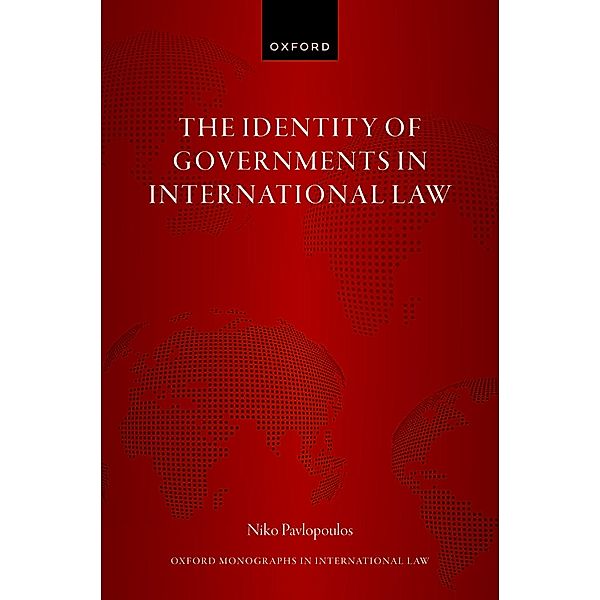 The Identity of Governments in International Law / Oxford Monographs in International Law, Niko Pavlopoulos