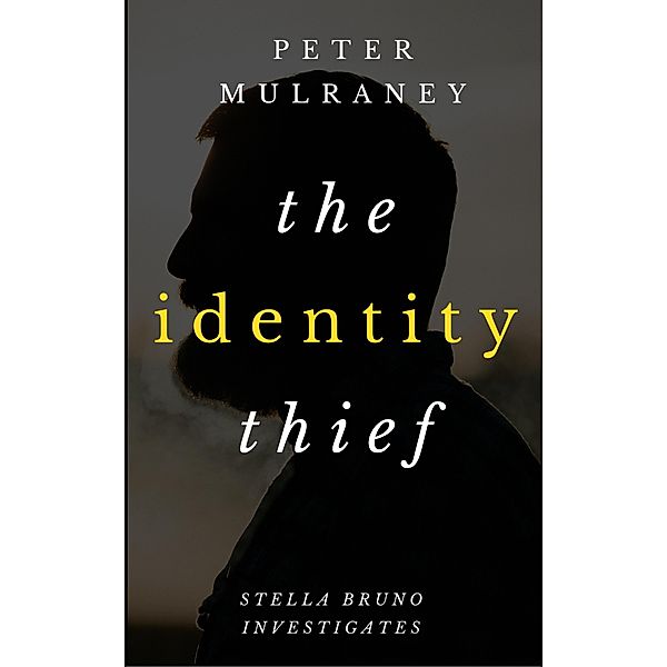 The Identity Thief (Stella Bruno Investigates, #1) / Stella Bruno Investigates, Peter Mulraney